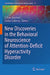 New Discoveries in the Behavioral Neuroscience of Attention-Deficit Hyperactivity Disorder