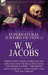 The Collected Supernatural and Weird Fiction of W. W. Jacobs