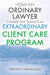 HOW AN ORDINARY LAWYER Creates and Sustains an EXTRAORDINARY CLIENT CARE PROGRAM