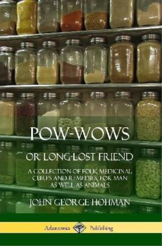 Pow-Wows, or Long-Lost Friend