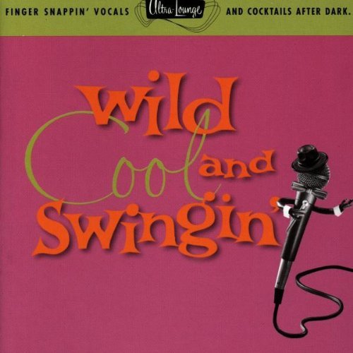 Ultra Lounge Vol. 5 - Wild, Cool and Swingin'