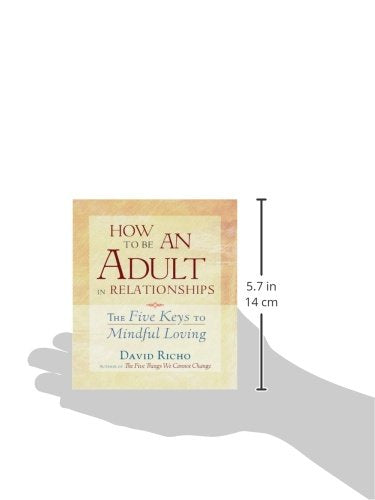 How to be an Adult in Relationships: The Five Keys to Mindful Loving