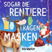 Sogar die Rentiere tragen Masken