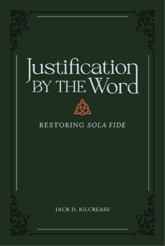 Justification by the Word – Restoring Sola Fide