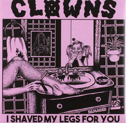 Clowns - I Shaved My Legs For You