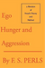 Ego, Hunger and Aggression