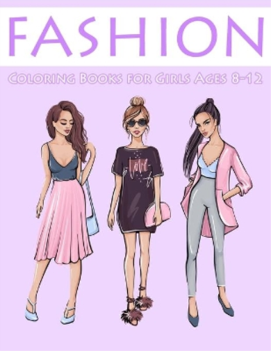 Fashion Coloring Books for Girls Ages 8-12