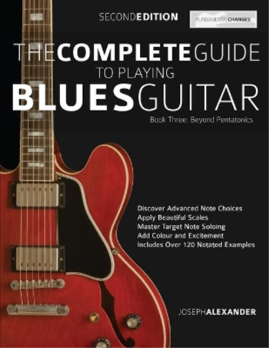 The Complete Guide to Playing Blues Guitar