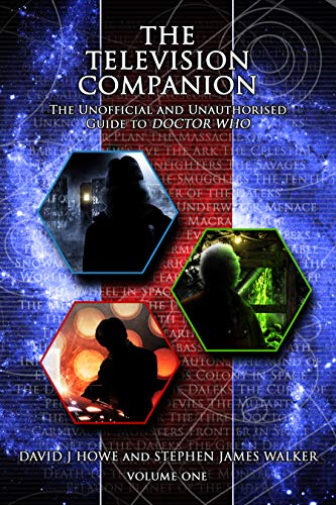 The Television Companion: Vol 1: The Unofficial and Unauthorised Guide to Doctor Who