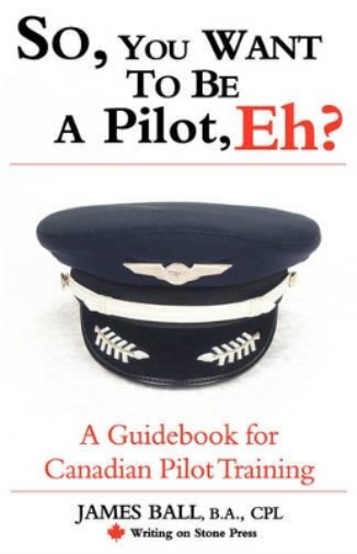So, You Want to be a Pilot, Eh? A Guidebook for Canadian Pilot Training