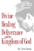 Divine Healing, Deliverance, and the Kingdom of God