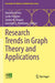 Research Trends in Graph Theory and Applications