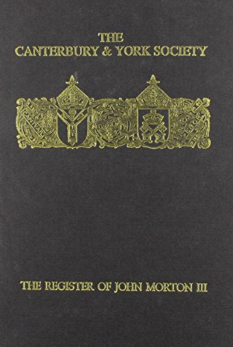 The Register of John Morton, Archbishop of Canterbury 1486-1500: III
