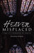 Heaven Misplaced
