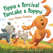 Pippa and Percival, Pancake and Poppy