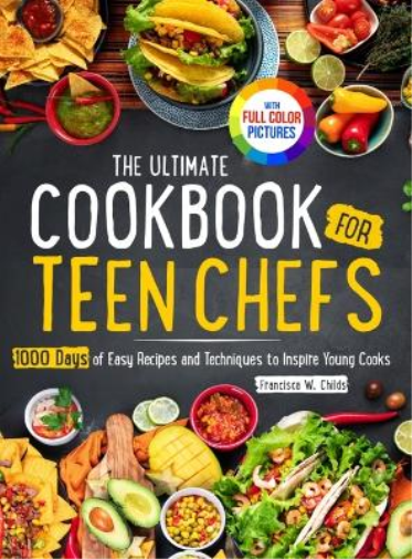 The Ultimate Cookbook for Teen Chefs