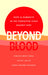 Beyond Blood