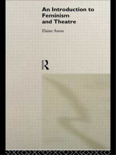 An Introduction to Feminism and Theatre