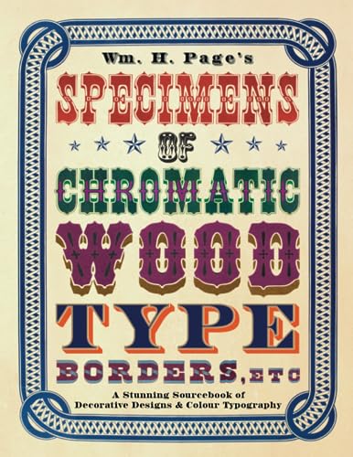 Wm. H. Page's Specimens of Chromatic Wood Type, Borders, Etc.