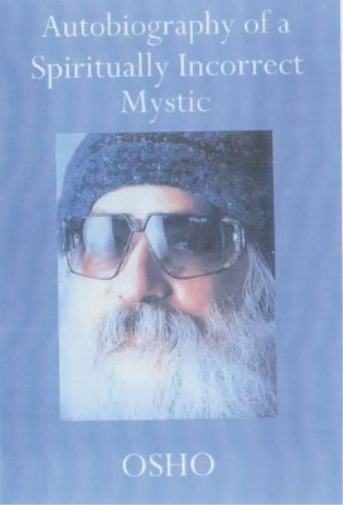 Autobiography of a Spiritually Incorrect Mystic