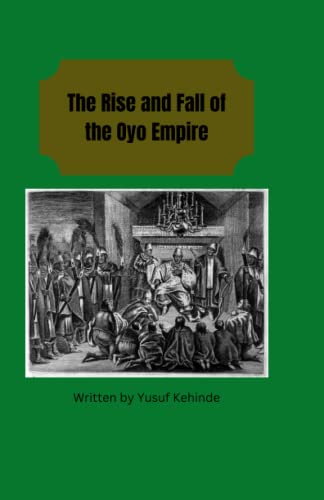 The Rise and Fall of the Oyo Empire