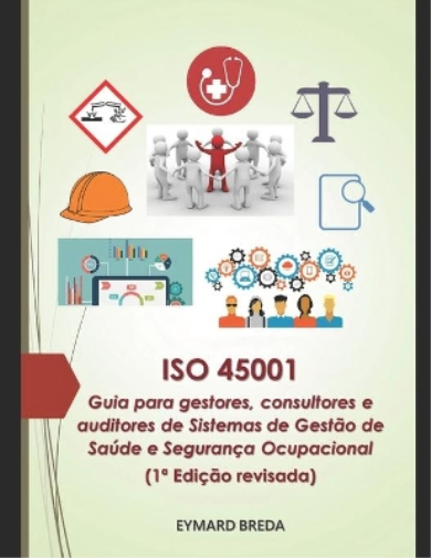 ISO 45001 - Guia para gestores, consultores e auditores de sistemas de gestão de saúde e segurança ocupacional