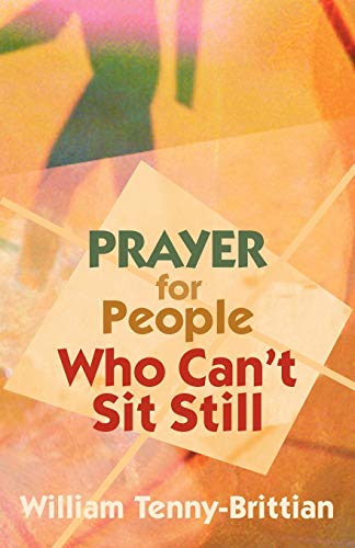 Prayer for People Who Can't Sit Still