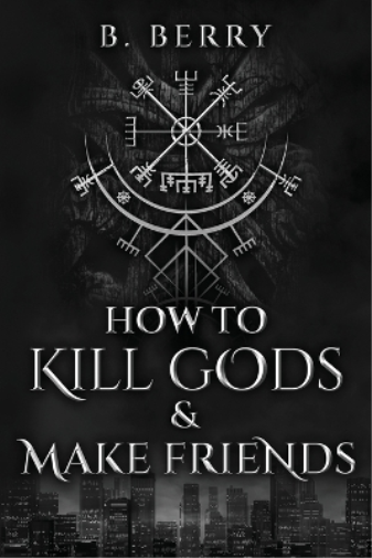 How To Kill Gods & Make Friends