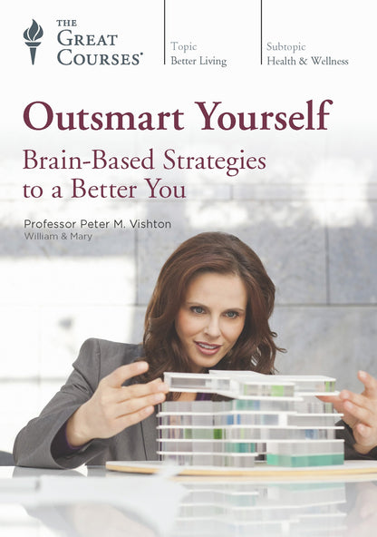 The Great Courses: Outsmart Yourself: Brain-Based Strategies to a Better You