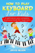 How to Play Keyboard for Kids