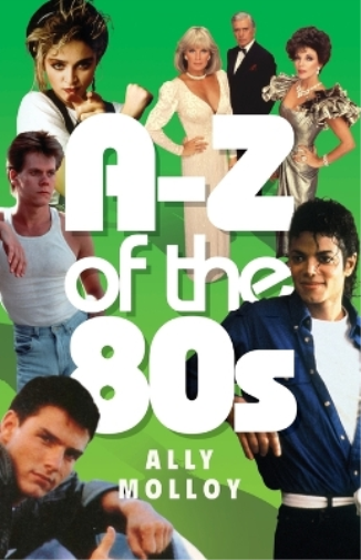 A-Z of the 80s