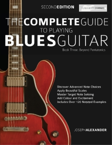 The Complete Guide to Playing Blues Guitar