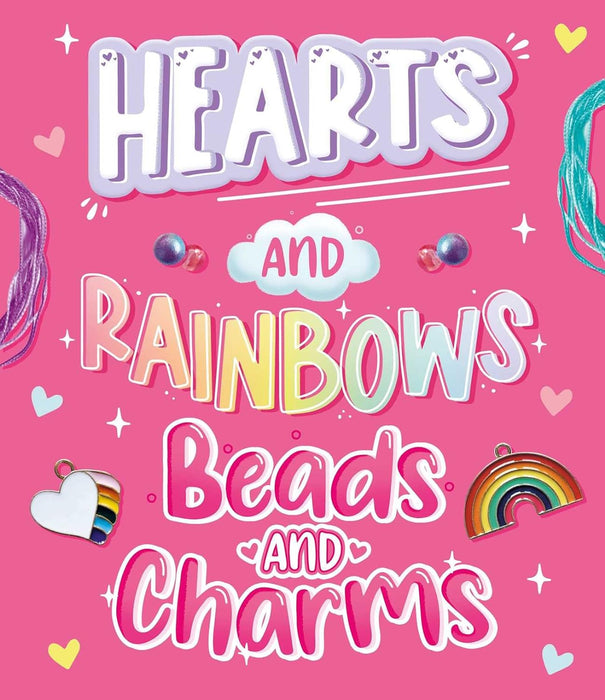 Hearts and Rainbows, Beads and Charms