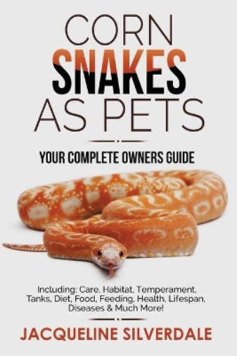 Corn Snakes as Pets - Your Complete Owners Guide