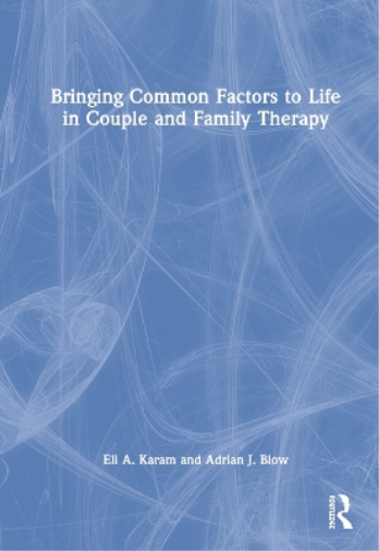 Bringing Common Factors to Life in Couple and Family Therapy