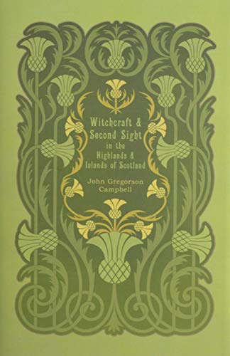 Witchcraft and Second Sight in the Highlands and Islands of Scotland