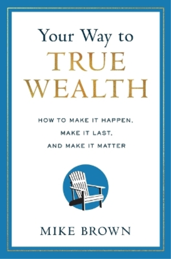 Your Way to True Wealth