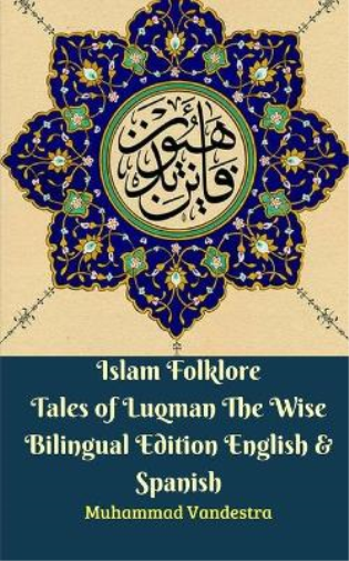 Islam Folklore Tales of Luqman The Wise Bilingual Edition English and Spanish