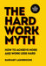 The Hard Work Myth