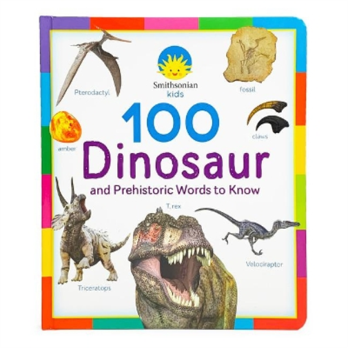 Smithsonian Kids 100 Dinosaur and Prehistoric Words to Know