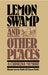 Lemon Swamp and Other Places