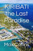 KIRIBATI the Last Paradise : Travel and Tour Guide