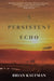 A Persistent Echo