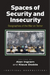 Spaces of Security and Insecurity