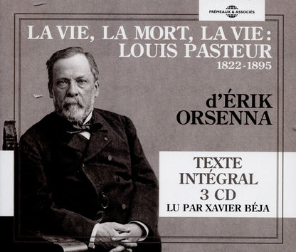 La Vie, La Mort, La Vie : Louis Pasteur 1822-1895