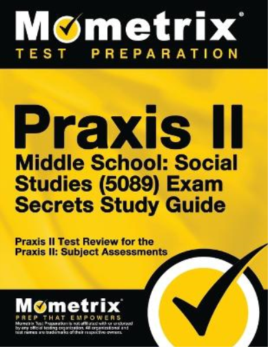 Praxis II Middle School: Social Studies (5089) Exam Secrets Study Guide