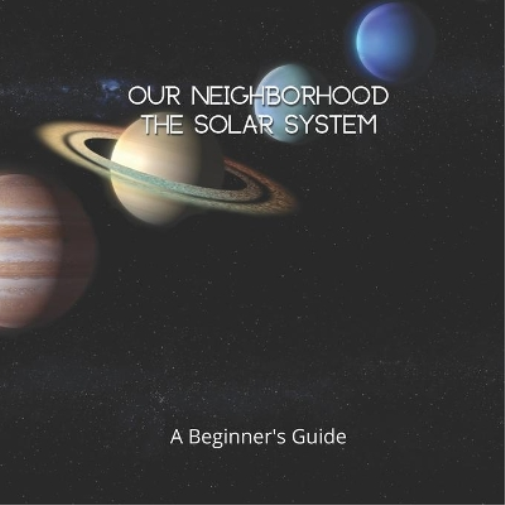 Our Neighborhood The Solar System