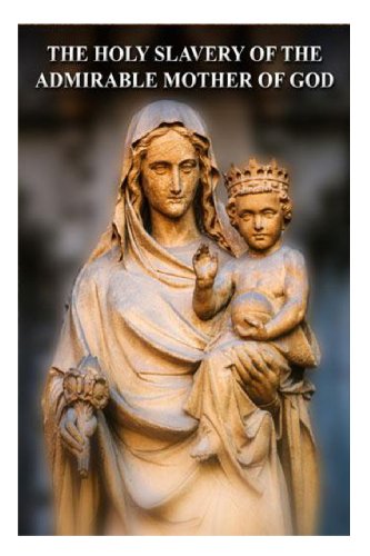 The Holy Slavery of the Admirable Mother of God