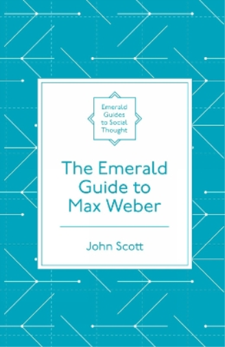 The Emerald Guide to Max Weber