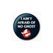 Ghostbusters - Badges I Ain´t Afraid of No Ghos (in 2,5 cm